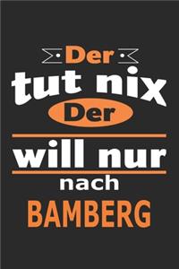 Der tut nix Der will nur nach Bamberg