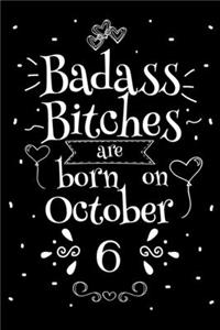 Badass Bitches Are Born On October 6