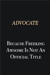 Advocate Because Freeking Awsome is not an official title