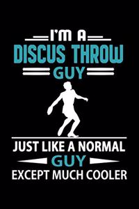 I'm A Discus Throw Guy Just Like A Normal Guy Except Much Cooler Journal