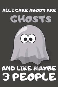 All I Care About Are Ghosts And Like Maybe 3 People