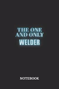 The One And Only Welder Notebook