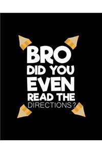 Bro Did You Even Read The Directions