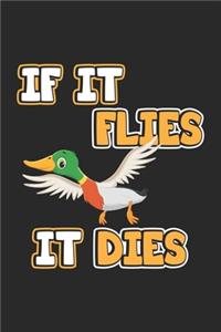 If it flies it dies