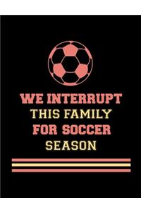 We Interrupt This Family For Soccer Season