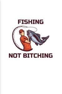 Fishing Not Bitching