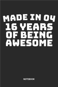 Made in 04 16 Years of Being Awesome Notebook