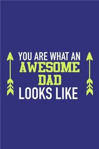 You Are What An Awesome Dad Looks Like