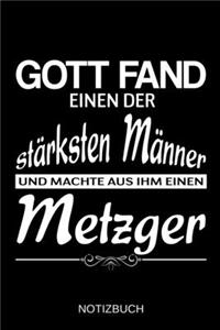 Gott fand einen der stärksten Männer und machte aus ihm einen Metzger