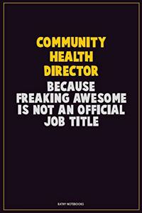 Community Health Director, Because Freaking Awesome Is Not An Official Job Title