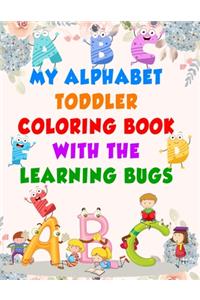 My Alphabet Toddler Coloring Book with The Learning Bugs