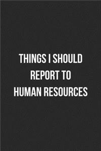 Things I Should Report To Human Resources