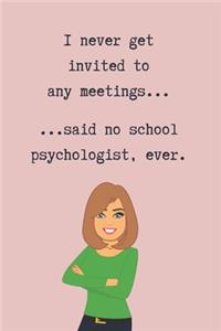 I never get invited to any meetings...
