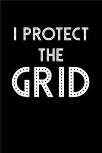 I Protect The Grid: Power Lineman Gifts - A Small Lined Journal or Notebook (Card Alternative)