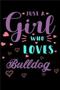Just A Girl Who Loves Bulldog