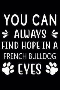 You can always find Hope in a French Bulldog Eyes