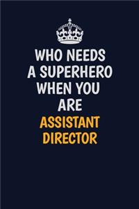 Who Needs A Superhero When You Are AssistantDirector