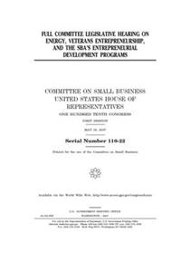 Full committee legislative hearing on energy, veterans entrepreneurship, and the SBA's entrepreneurial development programs