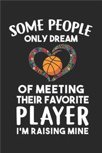 Some People only dream of meeting their favorite Player I'm raising mine