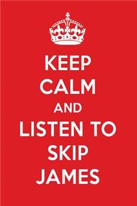Keep Calm and Listen to Skip James