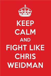 Keep Calm and Fight Like Chris Weidman: Chris Weidman Designer Notebook