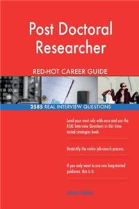 Post Doctoral Researcher RED-HOT Career Guide; 2585 REAL Interview Questions