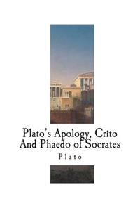 Plato's Apology, Crito And Phaedo of Socrates