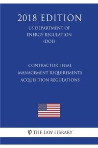 Contractor Legal Management Requirements - Acquisition Regulations (US Department of Energy Regulation) (DOE) (2018 Edition)