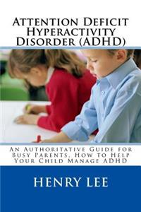 Attention Deficit Hyperactivity Disorder (ADHD)