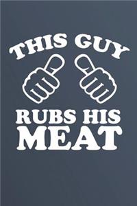 This Guy Rubs His Meat