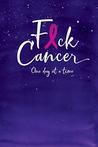 Fuck Cancer One Day at a Time