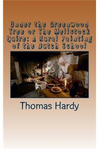 Under the Greenwood Tree or The Mellstock Quire