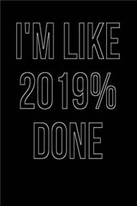I'm Like 2019% Done