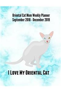 Oriental Cat Mom Weekly Planner September 2018 - December 2019: Feline Gift Notebook Planning Organizer for Kitty Lovers
