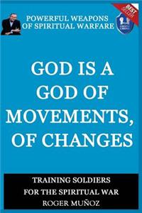 God is a God of Movements, of Change.