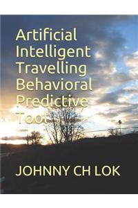 Artificial Intelligent Travelling Behavioral Predictive Tool