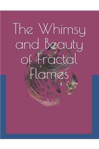 The Whimsy and Beauty of Fractal Flames