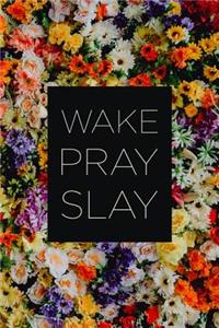 Wake Pray Slay