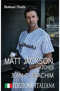 Matt Jackson, Catcher (Edizione Italiana)