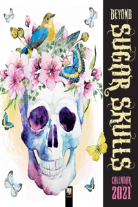 Beyond Sugar Skulls Wall Calendar 2021 (Art Calendar)