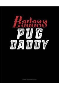 Badass Pug Daddy