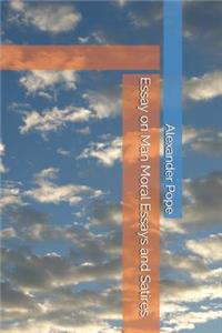 Essay on Man Moral Essays and Satires