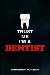 Trust Me I Am a Dentist
