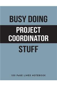 Busy Doing Project Coordinator Stuff