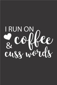 I Run on Coffee & Cuss Words
