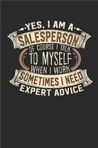 Yes, I Am a Salesperson of Course I Talk to Myself When I Work Sometimes I Need Expert Advice