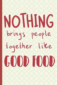 Nothing Brings People Together Like Good Food