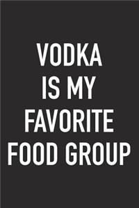 Vodka Is My Favorite Food Group