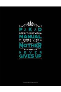 Pkd Doesn't Come with a Manual It Comes with a Mother Who Never Gives Up