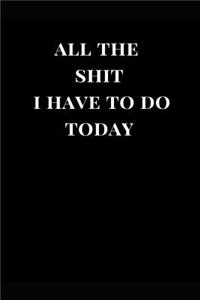 All the Shit I Have to Do Today